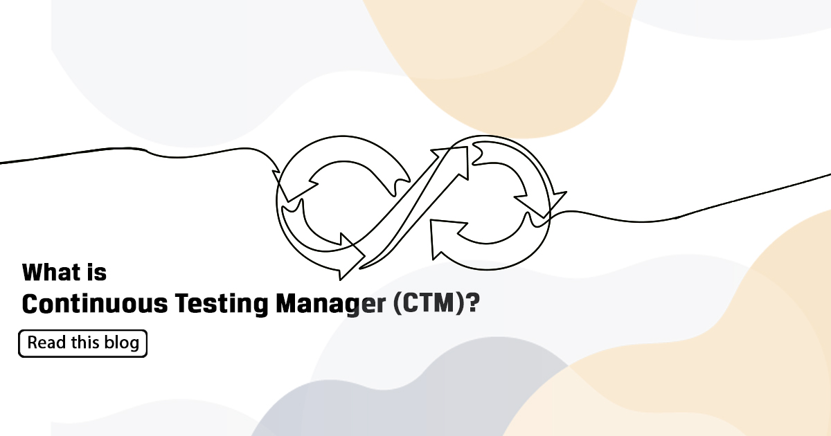Continuous Testing Manager (CTM)