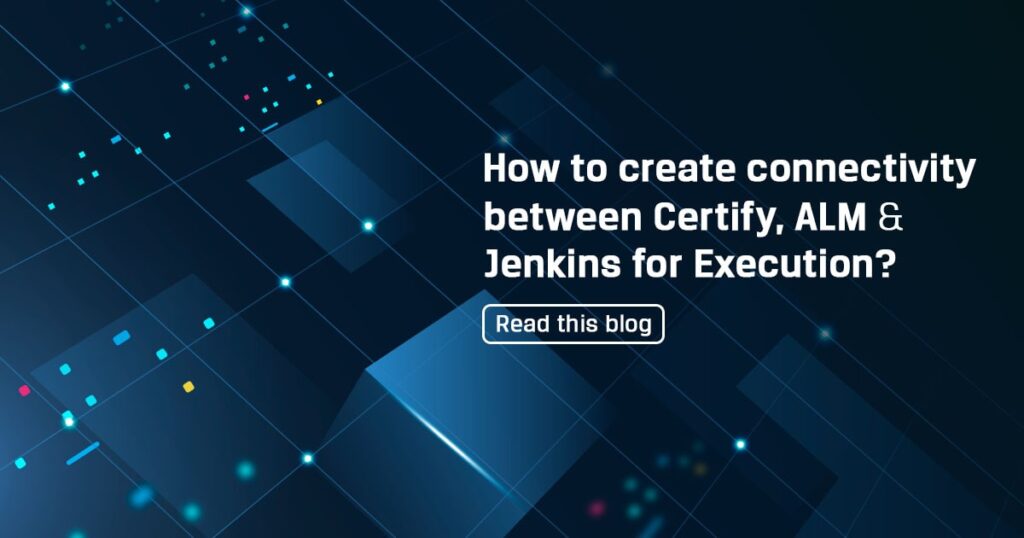 How to create connectivity between Certify, ALM & Jenkins for execution